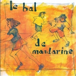 Le bal de Mandarine - CD des chansons à danser de Mandarine